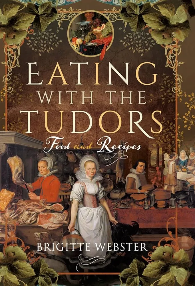 The cover of Eating with the Tudors: Food and Recipes by Brigitte Webster.